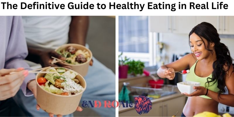 The Definitive Guide to Healthy Eating in Real Life