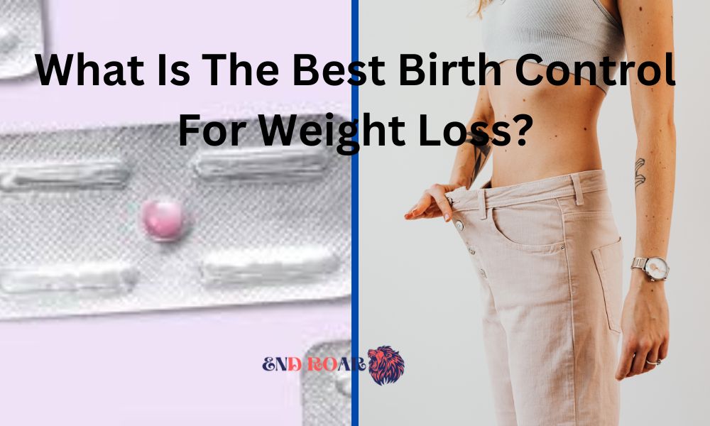 What Is The Best Birth Control For Weight Loss?