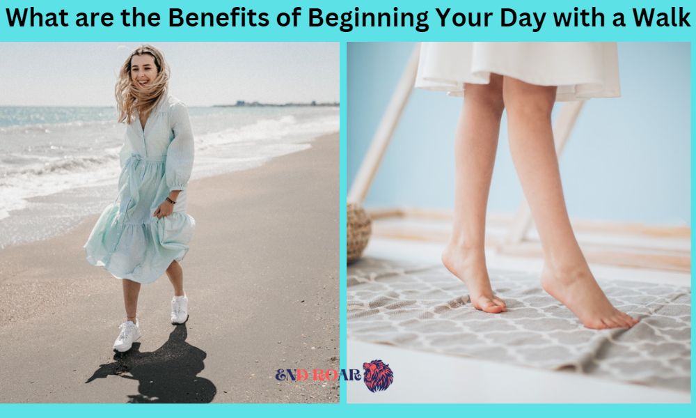 What are the Benefits of Beginning Your Day with a Walk