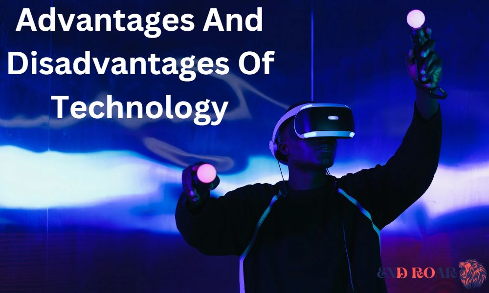 Advantages And Disadvantages Of Technology