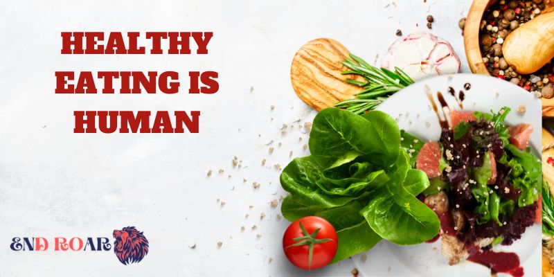 Healthy Eating Is Human