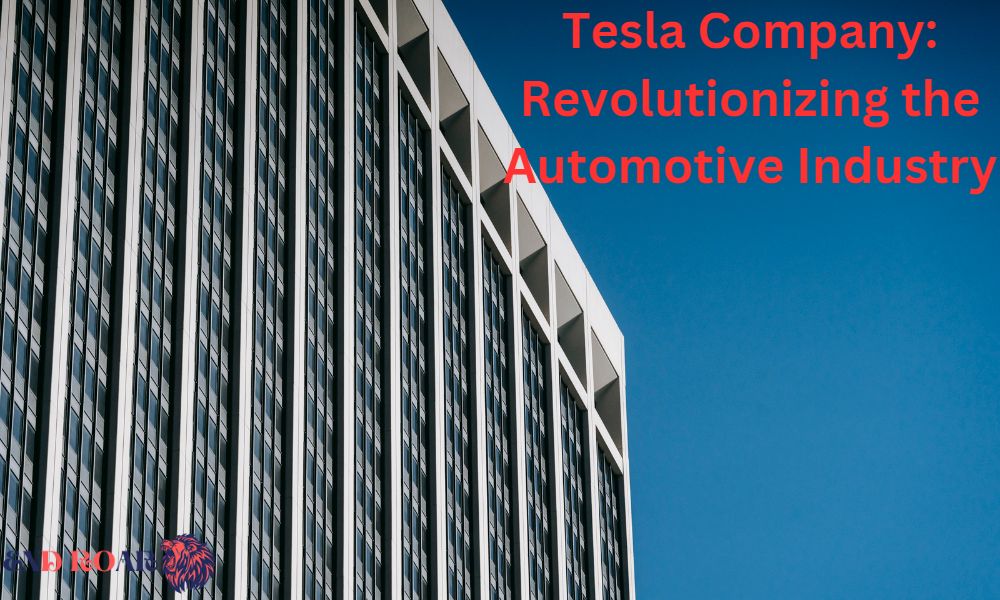 Tesla Company: Revolutionizing the Automotive Industry