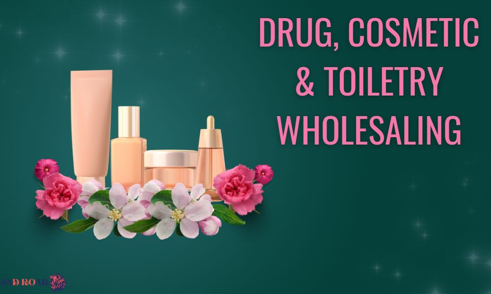 Drug, Cosmetic & Toiletry Wholesaling